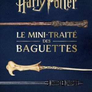 HARRY POTTER - Les mini-grimoires T06 : Le mini-traité des baguettes